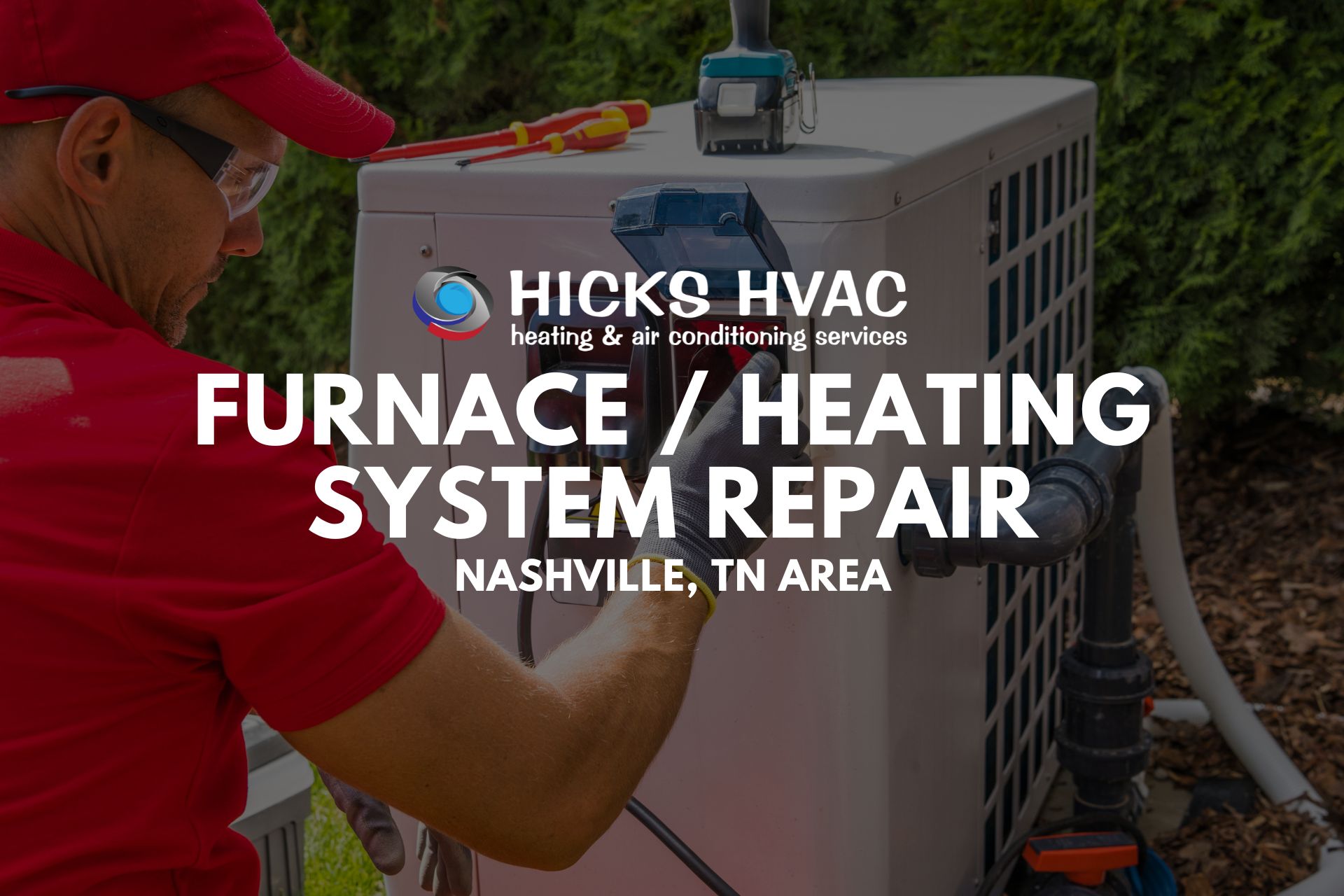 Heating System Repair Near Me, Bellevue, Bellemeade, Brentwood, Madison, Donelson, Antioch, Hermitage, East Nashville, South Nashville, North Nashville, West Nashville, Waverly and Lobelville
